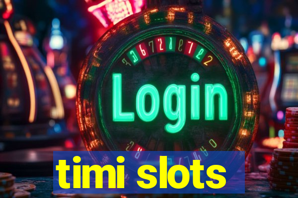 timi slots